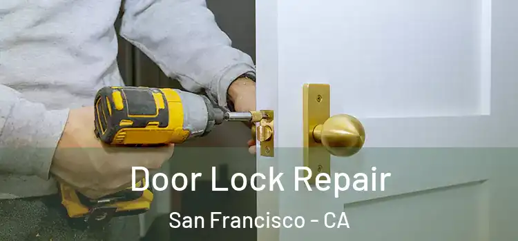 Door Lock Repair San Francisco - CA