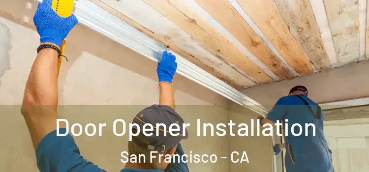 Door Opener Installation San Francisco - CA