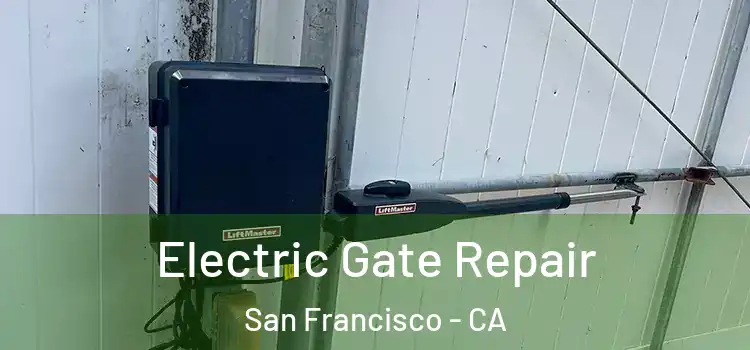 Electric Gate Repair San Francisco - CA