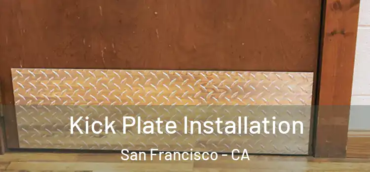 Kick Plate Installation San Francisco - CA