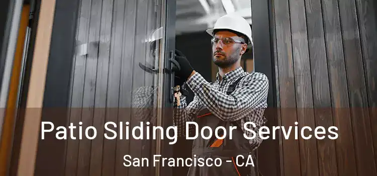 Patio Sliding Door Services San Francisco - CA