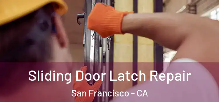 Sliding Door Latch Repair San Francisco - CA