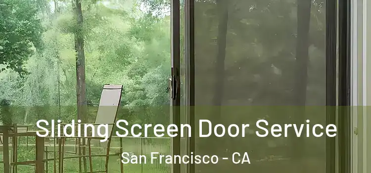 Sliding Screen Door Service San Francisco - CA