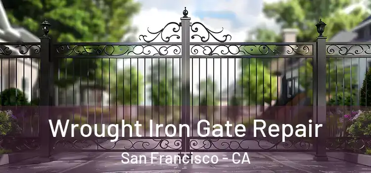 Wrought Iron Gate Repair San Francisco - CA